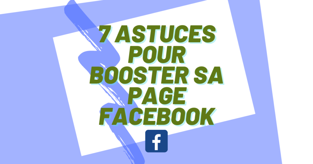 Top 7 des astuces pour booster sa page facebook