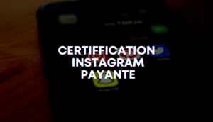 Certification instagram payante sur Instagram : nouveautés 2023